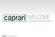 | COMPANYPRESENTATION | 2019 · | COMPANYPRESENTATION | 2019 4 COMPANY Established in 1945, Caprari is a global leader in the production of reliable, high-efficiency centrifugal pumps