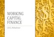 WORKING CAPITAL FINANCE · Working Capital Finance - Options Fund Based Cash Credit Overdraft Bill Discounting Working capital demand loan Non- fund Based Letter of credit Standby