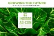 GROWING THE FUTURE · 2020-05-08 · PRESENTATION TOPICS A MESSAGE FROM INDOOR AG-CON ABOUT COVID-19 |CORONOAVIRUS ... Indoor Ag-Con is the premier event covering the technology of
