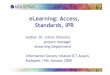 eLearning: Access, Standards, IPR - HIZ-+Access+standards+IPR.pdf10. Need for advanced broadband –BB – for the development of rich content rich and interactive education content