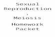 €¦  · Web viewSexual Reproduction, Meiosis. Homework Packet. CP Biology 2012-13 Name _____ Record of Incomplete Homework for this Unit: Record the following information for every