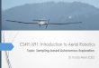CS491/691: Introduction to Aerial Robotics · map a previously unknown world! Applications of Autonomous Exploration Infrastructure monitoring and ... A graphical user interface enables