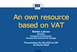 An own resource based on VAT - European Commissionec.europa.eu/budget/mff/hlgor/library/... · Presentation for the HLG on OR 23 March 2015 An own resource based on VAT . 2 ... 1958