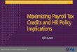 Maximizing Payroll Tax Credits and HR Policy Implications · 2020-04-08 · employment tax deposits for wages paid in the same calendar quarter by the maximum allowable amount. If