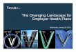 The Changing Landscape for Employer Health Plans 1.24.13 (2) · health insurance Goals include: – Reducing administrative cost – Promoting competition by attracting multiple insurance