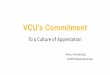VCU’s Commitment · • The daily practice of an Appreciative Inquiry mindset—ways of seeing the world, being and doing. This practice includes: • Reframing problems into possibilities