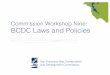 Commission Workshop Nine: BCDC Laws and Policies · 2018-11-26 · Commission Workshop Nine: BCDC Laws and Policies San Francisco Bay Conservation and Development Commission . 