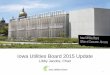 Iowa Utilities Board 2015 Updateiub.iowa.gov/sites/default/files/files/records_center/presentations/20150130...Jan 30, 2015  · • 1,100 mile crude oil pipeline from western North