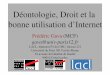 Déontologie, Droit et la bonne utilisation d’Internetlacl.u-pec.fr/gava/cours/Droit/L3/cours_deontologie.pdf · 2007-09-18 · Déontologie, Droit et la bonne utilisation d’Internet