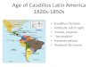 Age of Caudillos Latin America 1820s-1850s...•Jose Gervasio Artigas •1839-1852 civil war . Chile 1820s political chaos 1830s political stability lead to economic prosperity (copper),