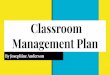 Classroom Management Plan - josephineandersonportfolio.com€¦ · Classroom Management Plan By Josephine Anderson. Philosophy I believe that all students are special and unique