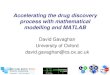 Accelerating the drug discovery process with mathematical … · 1 Accelerating the drug discovery process with mathematical modelling and MATLAB David Gavaghan . University of Oxford