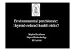 Environmental perchlorate: thyroid-related health risks? · 1950s-1960s 9Potassium perchlorate (KClO 4) 9treatment of hyperthyroidism 9inhibition of iodide uptake Æreduction of T4