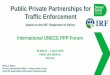 Public Private Partnerships for Traffic Enforcement · Transparency and Integrity oTransparency and integrity defining elements of PPP success oEarly stage publicity about enforcement