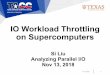 IO Workload Throttling on Supercomputers€¦ · (OOOPS) •An innovative IO workload managing system that optimally controls the IO workload from the users' side. •Automatically