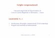 LEZIONE N. 1people.na.infn.it/~merola/griglie/Lezione_01_aa_2008-09.pdf · LEZIONE N. 1 • Introduzione alle griglie computazionali (Grid computing) • Progetti Grid nazionali ed