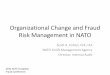 Organizational Change and Fraud Risk Management in NATOthe environment created by organizational reform. • NATO is presented as a case study of an organization in transition. Focus