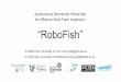 Autonomous Biomimetic Robot -fish for Offshore …...Autonomous Biomimetic Robot -fish for Offshore Wind Farm Inspection “RoboFish” Dr Mark Post, University of York, mark.post@york.ac.uk