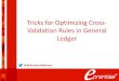 Tricks for Optimizing Cross- Validation Rules in General Ledger...Setting Up Cross-Validation Rules 1. A cross-validation rule only applies to a single chart of accounts structure