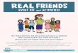 EVENT KIT and ACTIVITIES! · Shannon Hale and LeUyen Pham with your readers! q SET THE SCENE! Use the Real Friends posters to decorate for your event. q TALK ABOUT REAL FRIENDS! Author