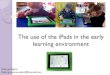 How can the teachers use the iPads in a more meaningful ...edjournal.manukau.ac.nz/__data/assets/pdf_file/0017/147230/Kathry… · The children using the iPads had lots of interactions