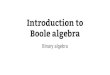 Boole algebra Introduction to - IT Collegeenos.itcollege.ee/~edmund/inf-hw/boole-algebra/... · Boole algebra ∙ George Boole’s book released in 1847 ∙ We have only two digits: