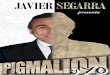 2012 - Javier Segarra Pigmalion.pdf · Es una técnica que acompaña y envuelve al show. El espectador sentirá el espectáculo en su globalidad, guiado por un gran maestro de ceremonias