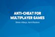 ANTI-CHEAT FOR MULTIPLAYER GAMES...In-game glitching Console variables and game options Game debug console ... Cheat v1.0 Feature rich cheats Inject Cheat Features Inline code patches