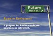 Road to Retirement - Purdue University to... · •Purdue and PURA have partnered with Henriott Group, Inc. to offer additional health insurance options. Retirees and eligible dependents