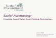 Social Purchasing - manitobasustainableprocurement.com€¦ · Social Purchasing Internal Implementation 1) Assess Social Purchasing Readiness 2) Draft Social Purchase Strategy 3)