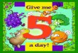 give me 5 eng - LSU AgCenter · Give me 5a day! by Kathy Reeves, M.S., R.D., Brenda Crosby, R.D., Jennifer Hemphill, M. Elizabeth Hoffman, M.A. illustrated by Bill Celander 1. Give
