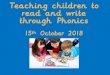 Teaching children to read and write through Phonics · Blending –a vital skill for reading Your child learns to recognise 1 of the letters/ spellings of the 44 sounds (phonemes)