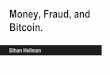 Money, Fraud, and Bitcoin.reyzin/teaching/f14cs538/bitcoin.pdf · “(U) Bitcoins anonymity depends on the actions of the user. While some news articles have lauded Bitcoin as untraceable