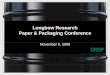 Longbow Research P&PkiCfPaper & Packaging Conference · 06/11/2008  · Excellence Capital Global Supply Chain adjacencies Return on Net Assets (3) ≥ 25.0% Strategy People Management