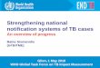 Strengthening national notification systems of TB cases...WHO Global Task Force on TB Impact Measurement. ... Prioritization for regional data ... Demo account, Benin data user name: