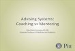 Advising Systems: Coaching vs Mentoring · PDF file Coaching vs Mentoring Alda Maria Gonzaga, MD, MS Associate Professor of Medicine and Pediatrics . Advising • Each program has