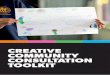 CREATIVE COMMUNITY CONSULTATION TOOLKIT Consultation Toolkit.pdf · THE OBJECTIVES OF THIS TOOLKIT ARE: Efficient and holistic: to provide a one-day process for consulting with a