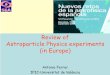 Review Astroparticle Physics experiments (in Europe)ific.uv.es/~ferrer/talks-50th/aferrer-sea120906.pdf · Review of. Astroparticle Physics experiments (in Europe) Antonio Ferrer