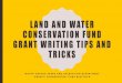 Land and water Grant Writing TIPS AND TRICKS...LAND AND WATER CONSERVATION FUND GRANT WRITING TIPS AND TRICKS NORTH DAKOTA PARKS AND RECREATION DEPARTMENT GRANTS COORDINATOR: CHAR