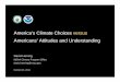 America’s Climate Choices versus Americans’ Attitudes and … · in how the world uses and produces energy.” —NAS, America’s Climate Choices. 16 Set a goal to reduce CO