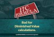 Bad for Diminished Value · 7/17/2010  · The 17c formula – Bad for Diminished Value calculations. | Antoine Rached, Licensed Auto Appraiser page 2 page 3 The 17c formula – Bad