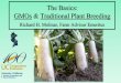 The Basics: GMOs & Traditional Plant Breeding...Chromosome Genes on chromosomes Chromosomes are thread-like structures located inside the nucleus of animal and plant cells. Each chromosome