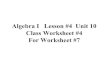 Algebra I Lesson #4 Unit 10 Class Worksheet #4 For ...richardbondmath.com/algebra1/Unit10/lesson4.pdf · Algebra I Class Worksheet #4 Unit 10 Simplify each of the following. 5. (x2)(x3)