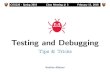 Testing and Debugging · Testing and Debugging Tips & Tricks COS226 - Spring 2018 Class Meeting # 3 February 12, 2018 Ibrahim Albluwi