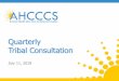 Quarterly Tribal Consultation - azahcccs.gov · Reaching across Arizona to provide comprehensive 23 quality health care for those in need Members of federally recognized tribes Former