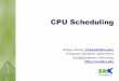 CPU Scheduling - AndroBenchcsl.skku.edu/uploads/SSE3044F15/7-sched.pdf · CPU Scheduling (1) § Short-term scheduler selects from among the processes inready queue, and allocates