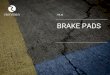 BRAKE PADS - · PDF file BRAKE PADS By focusing on performance oriented products, Remmen’s wide range of brake pads have been tailored to service specific driving needs. BATHURST