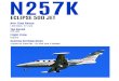 N257K · N257K ECLIPSE 500 JET Non-Stop Range 1,300 Miles. (2.5 hrs) Top Speed 425 mph Flight Crew Captain Seating Configuration 4 Seats for Crew/Pax + Co-Pilot Seat if Needed