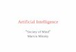 Artificial Intelligence - Computer Science and barker.348/cse3521_su19/SOM.pdf · PDF file Marvin Minsky. 2 Society of Mind (1985) •Written by Marvin Minsky –Pioneer of AI –Co-founder