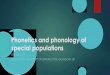 Phonetics and phonology of special populations€¦ · New methodologies from phonetics/phonology can be translated into valuable clinical diagnostic and therapeutic tools Observations